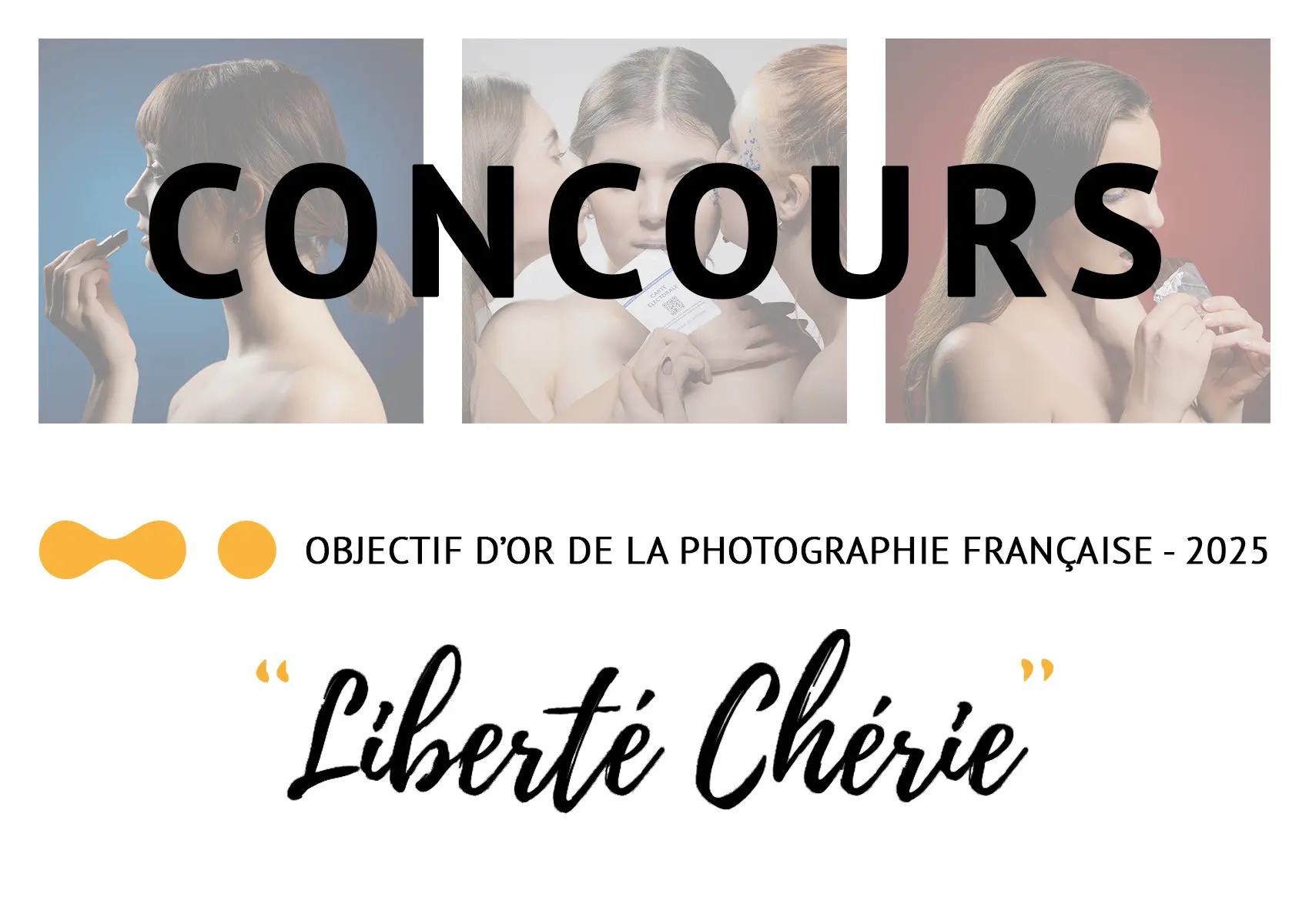 Affiche promotionnelle pour le concours photo "Objectif d'Or de la Photographie Française - 2025" sur le thème "Liberté Chérie". Le haut de l'affiche montre trois portraits artistiques distincts et une bannière noire avec le mot "CONCOURS" en gros caractères.